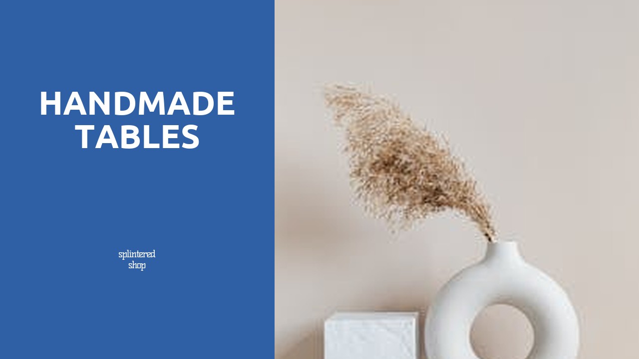 HANDMADE TABLES